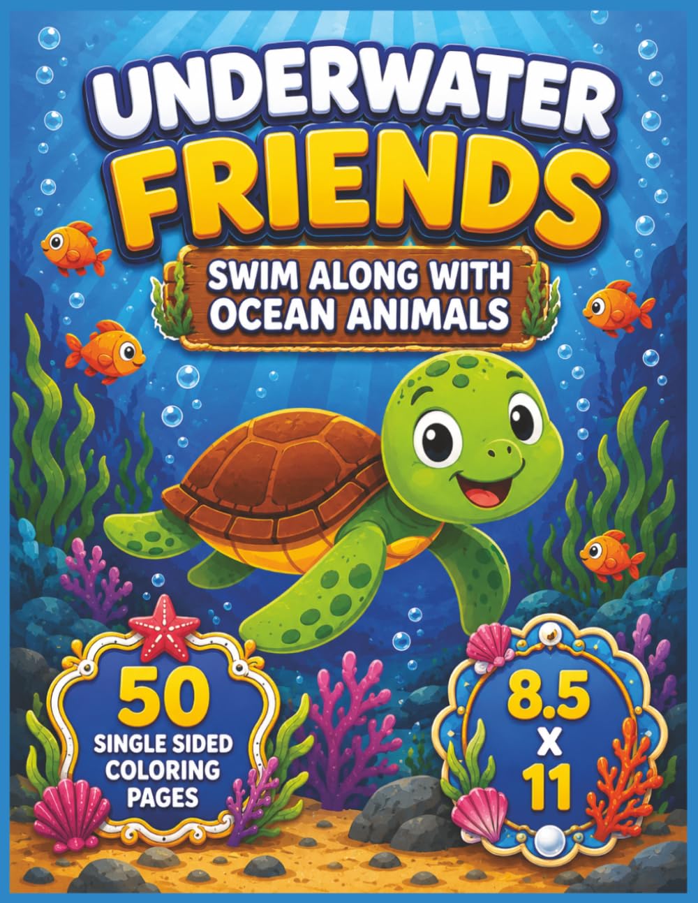 Underwater Friend Bold and Easy Coloring Book: Fun Ocean Adventures With Cute Sea Creatures, Playful Marine Animals, Relaxing Underwater Scenes, Big ... Adults, and Everyone Who Loves Ocean Life...