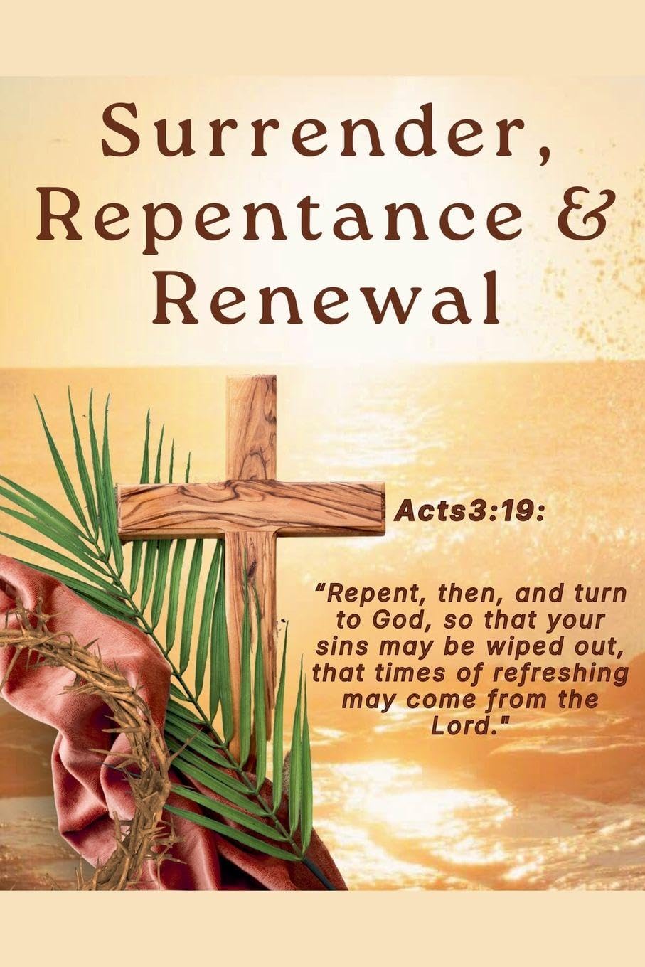 Surrender, Repentance & Renewal: 1 (Turn to Jesus Christ)