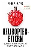 Helikopter-Eltern: Schluss mit Förderwahn und Verwöhnung