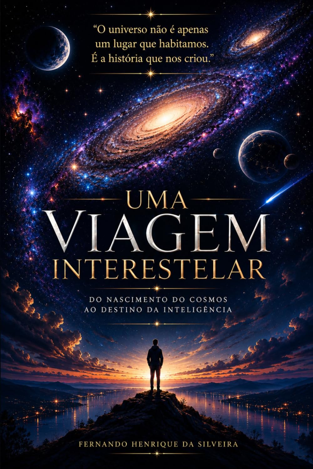 UMA VIAGEM INTERESTELAR: Do Nascimento do Cosmos ao Destino da Inteligência