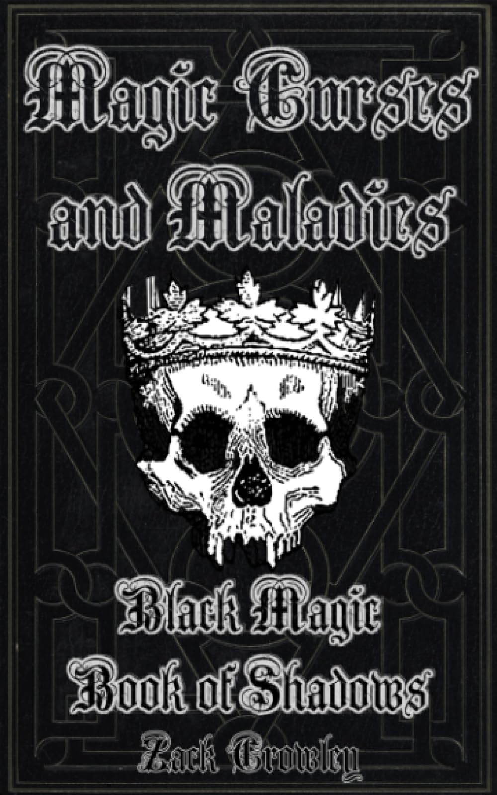 Magic Curses and Maladies: Black Magic Book of Shadows