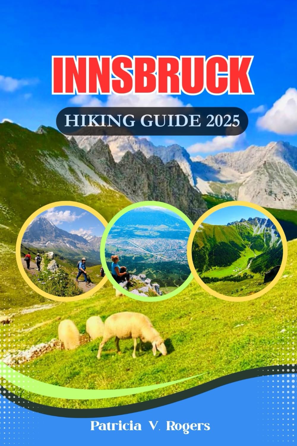 Innsbruck Austria Hiking Guide 2025: A Definitive Insider Tips to Epic Trails, Hidden Paths & Alpine Magic for Every Kind of Hiker
