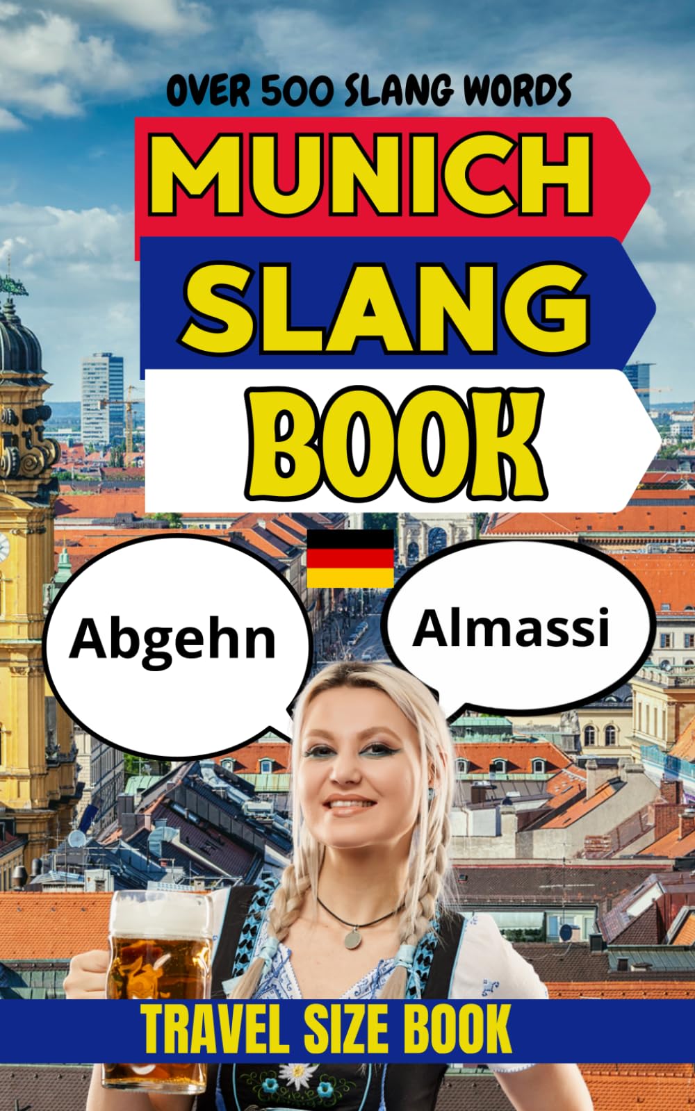 Munich Urban Dictionary: 500 Bavarian Slang Expressions, Beer Hall Sayings, and Munich Street Phrases Explained in English