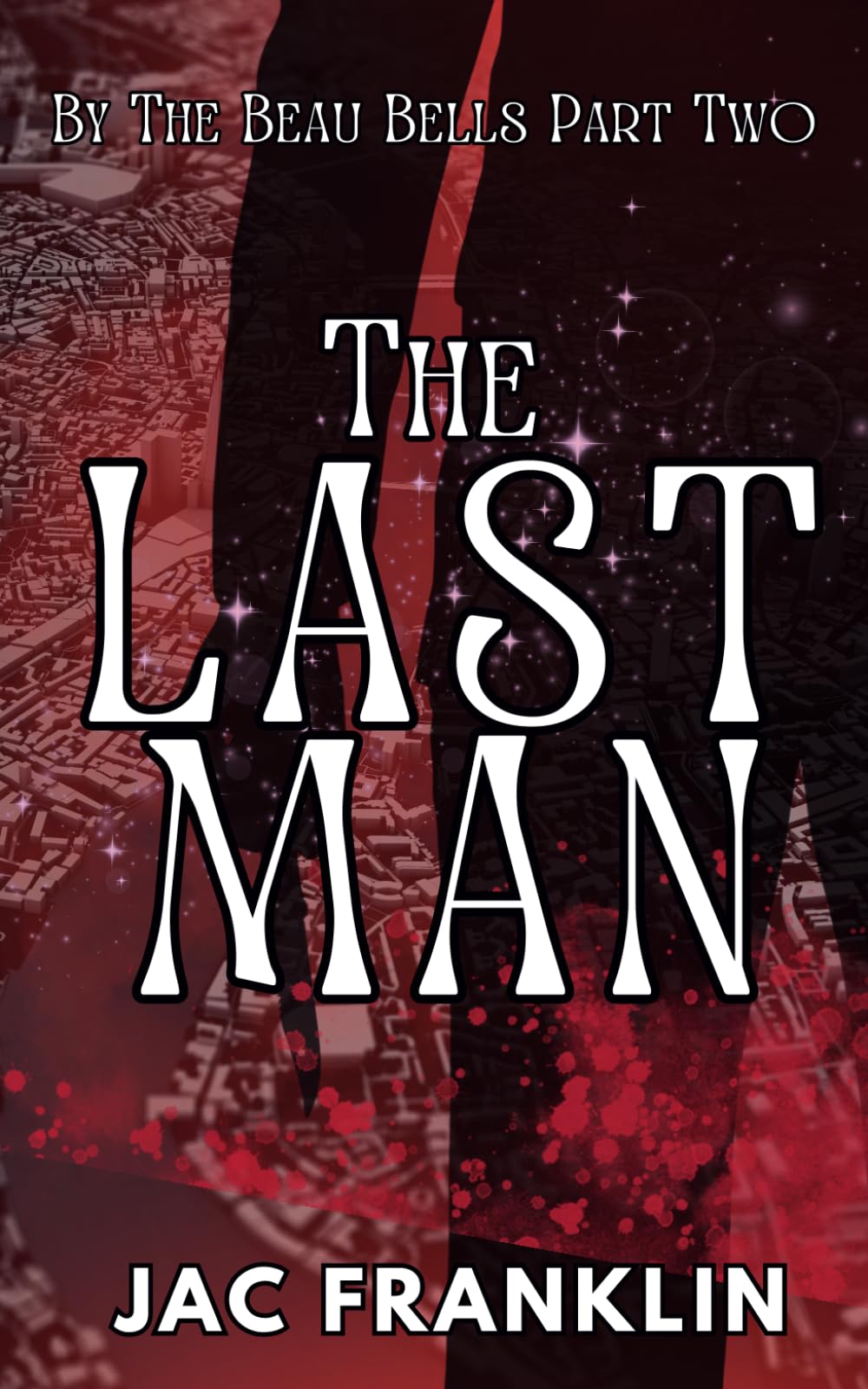 The Last Man: By The Beau Bell's Part Two
