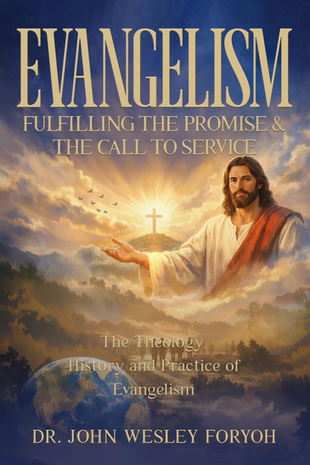 Evangelism—Fulfilling the Promise & the Call to Service: The Theology, History & Practice of Evangelism