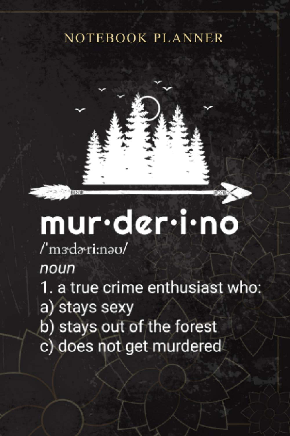 Notebook Planner Muderino Murderinos True Crime Murderino Gift: Daily Journal, Book, Bill, Money, 6x9 inch, Planning, 114 Pages, Personal