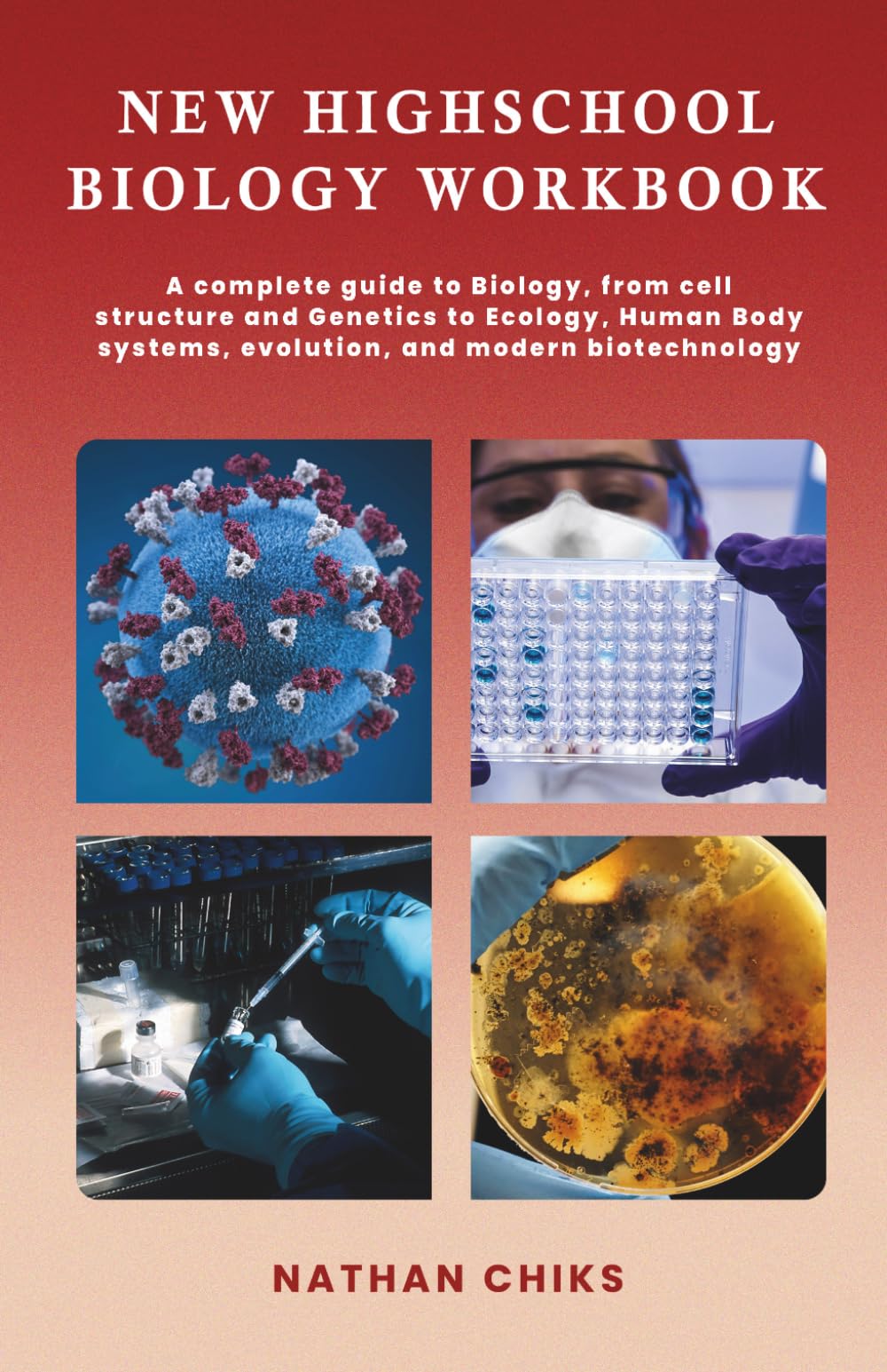 NEW HIGH SCHOOL BIOLOGY WORKBOOK: A Complete Guide to Biology, From Cell Structure and Genetics to Ecology, Human Body Systems, Evolution, and Modern ... Essentials for Academic Excellence Series)