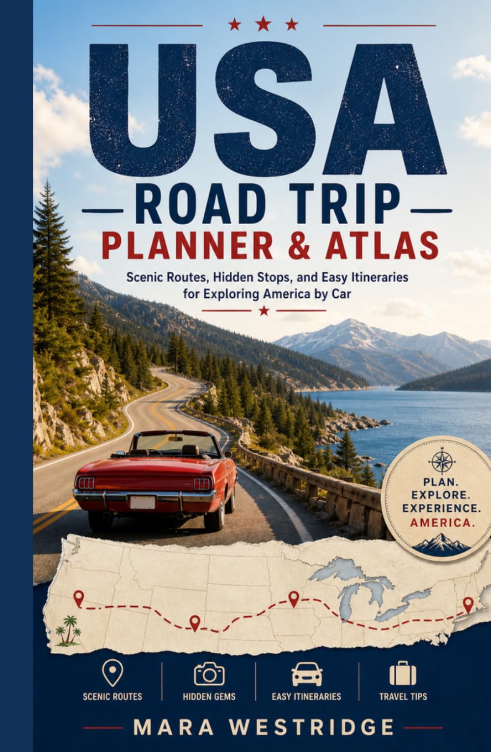 USA Road Trip Planner & Atlas: Scenic Routes, Hidden Stops, and Easy Itineraries for Exploring America by Car