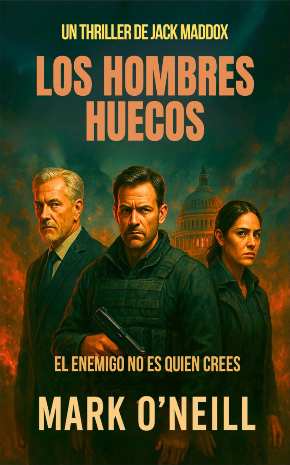 Los Hombres Huecos: Un thriller político de espionaje, traición y poder en las sombras del gobierno (Jack Maddox_ES)