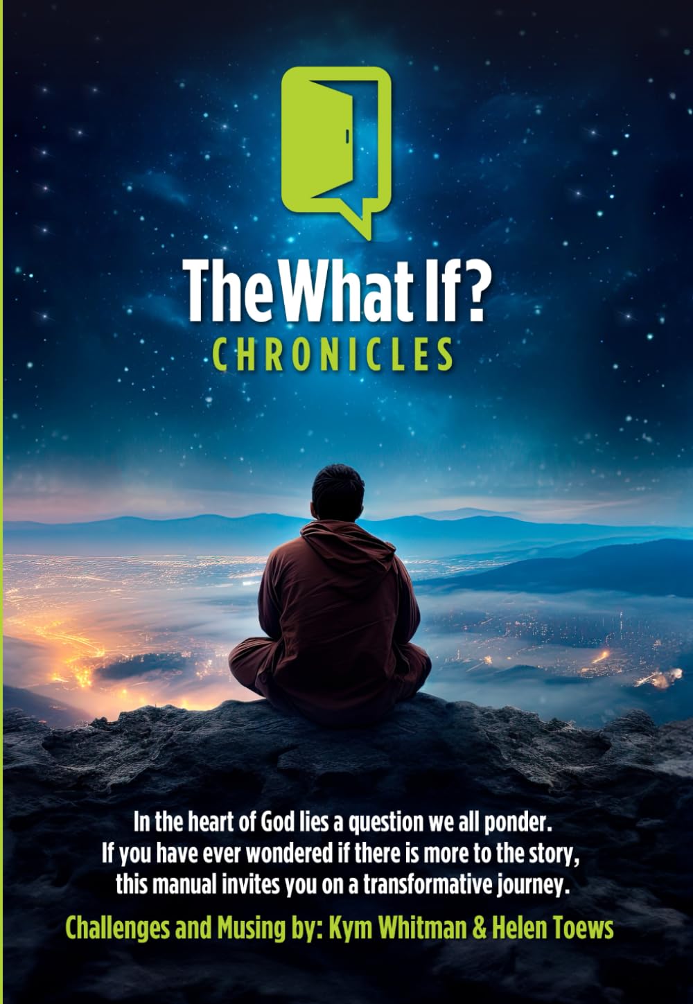 The What IF Chronicles: Challenging Our Future - Creating Our Present