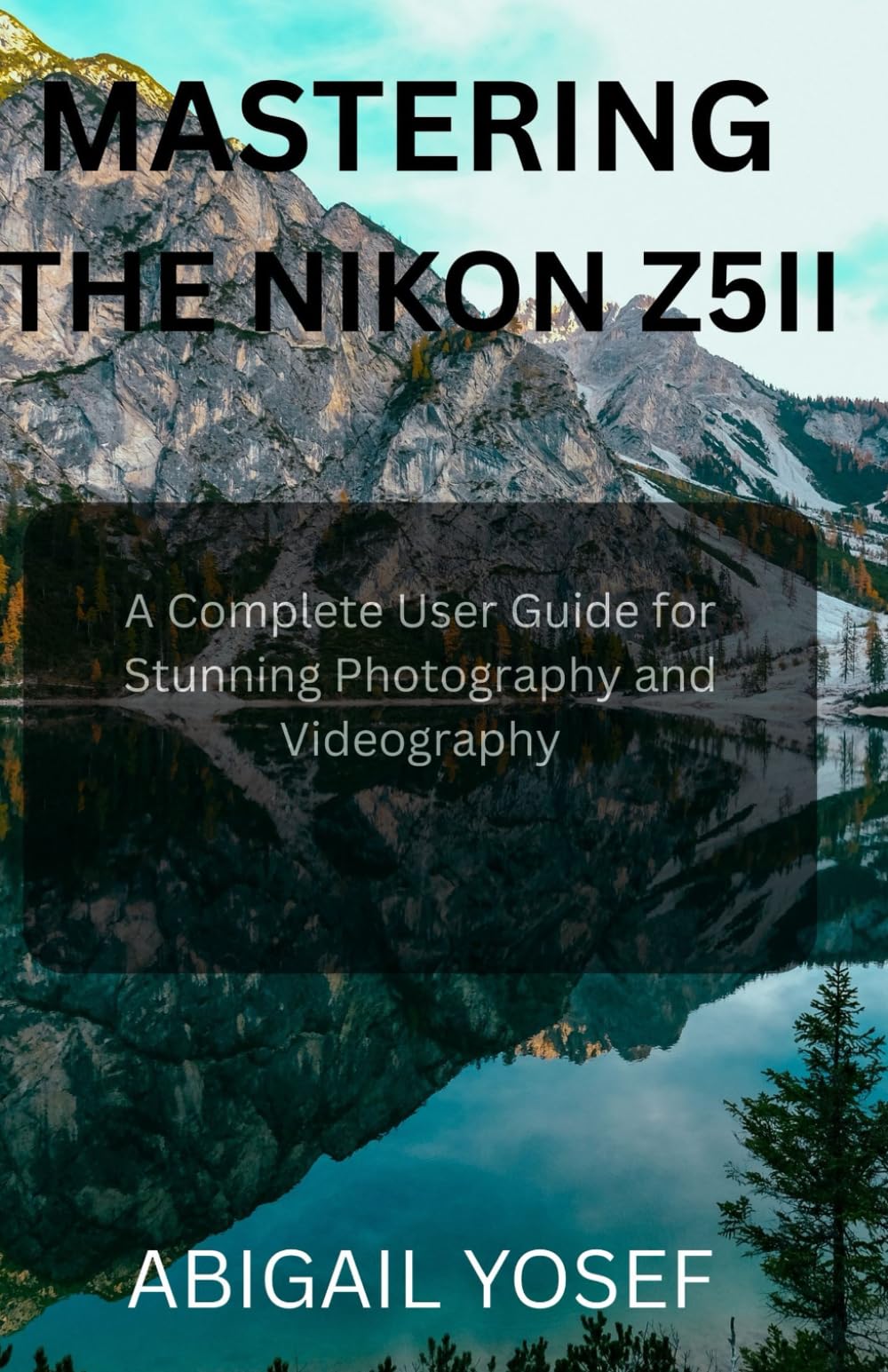 Mastering the Nikon Z5II: A Complete User Guide for Stunning Photography and Videography