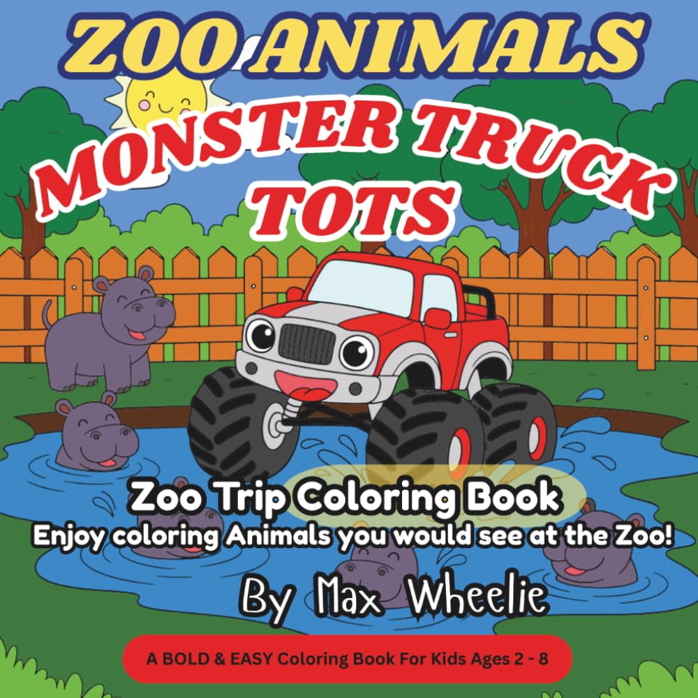 Monster Truck Tots - Zoo Trip Coloring Book!: Enjoy coloring Animals you would see at the Zoo! (Monster Truck Tots Coloring Books)