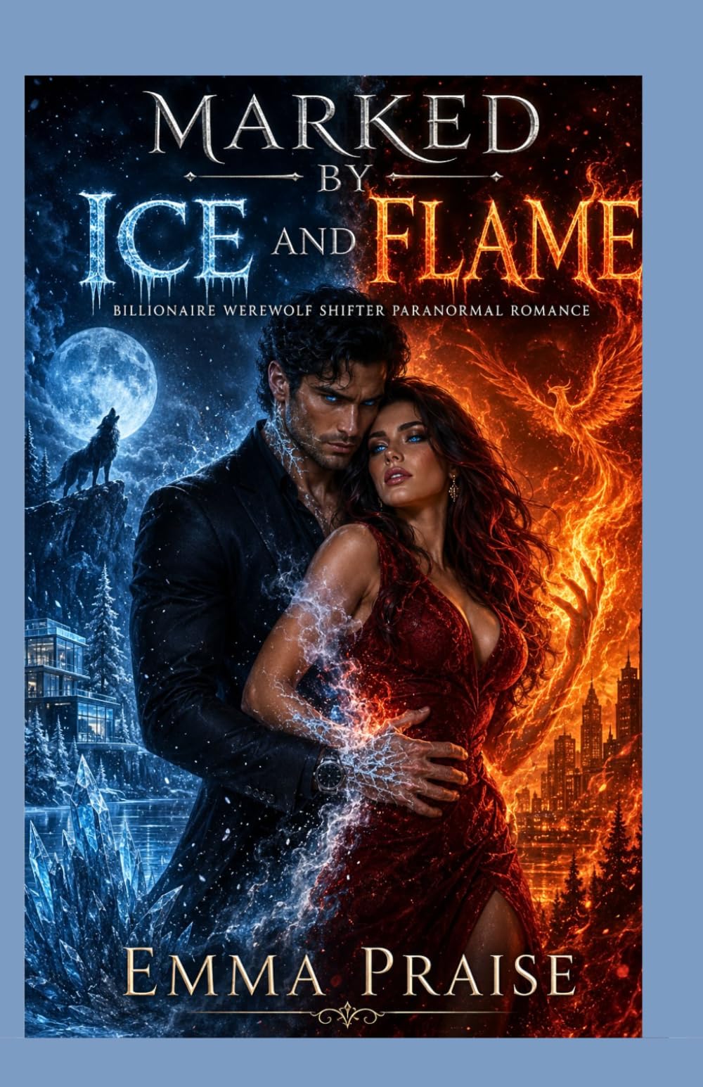 Marked by Ice and Flame: A Billionaire Werewolf Shifter Paranormal Romance