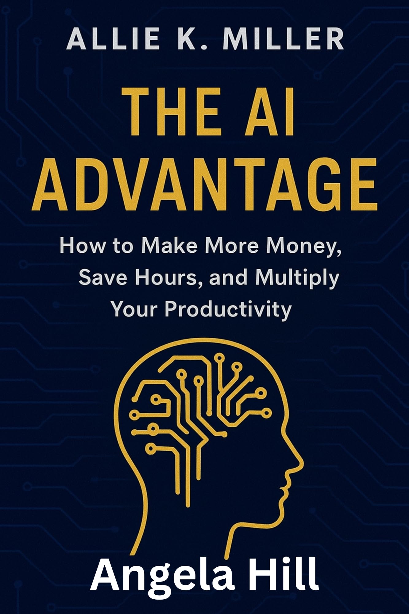 Allie K. Miller: The AI Advantage