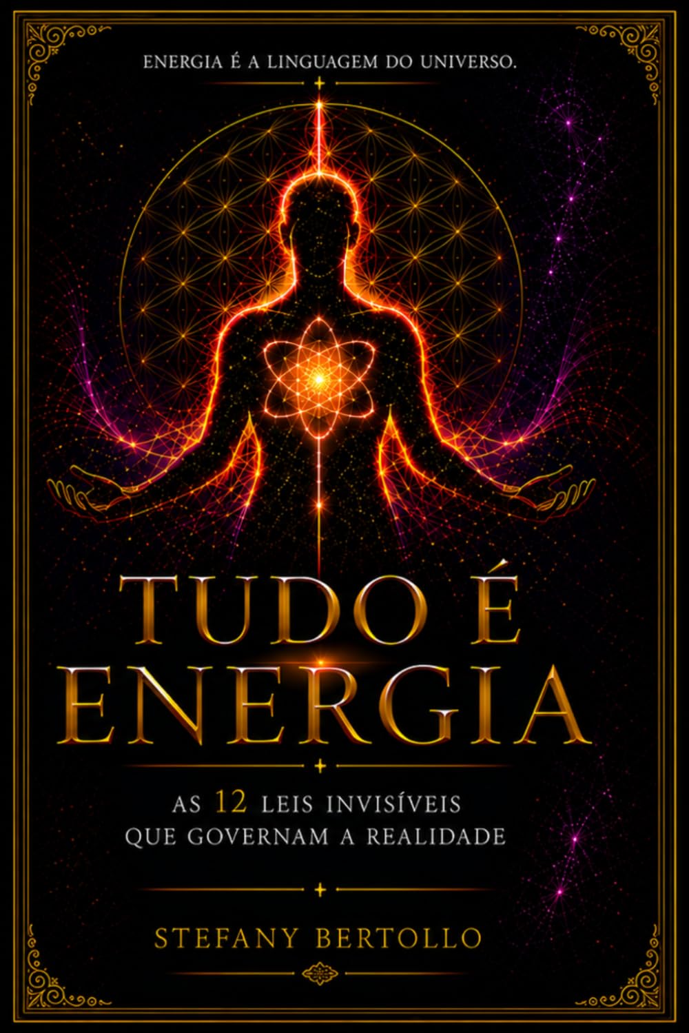 Tudo é Energia: As 12 Leis Invisiveis que Governam a Realidade