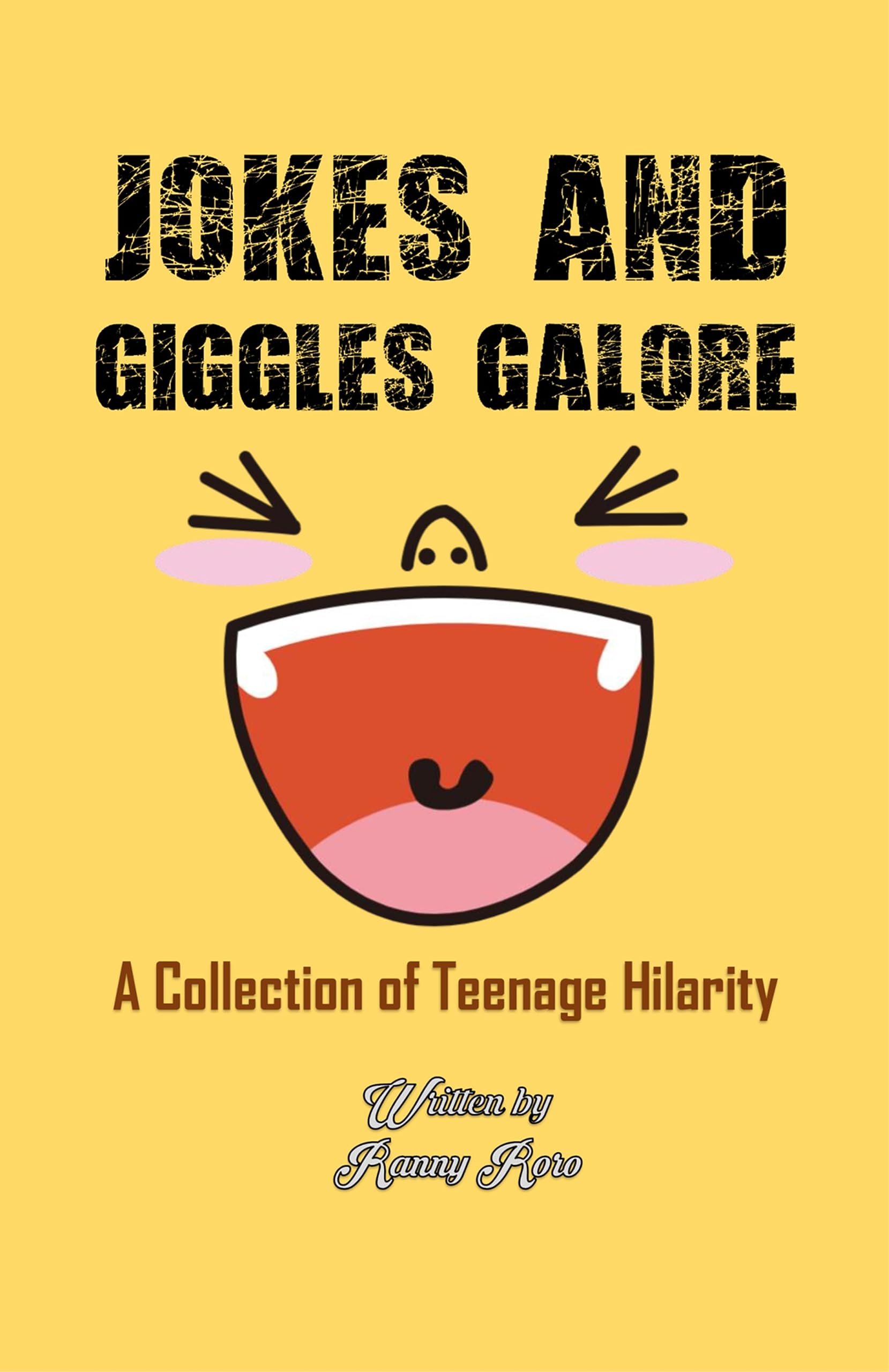 JOKES AND GIGGLES GALORE: A Collection of Teenage Hilarity