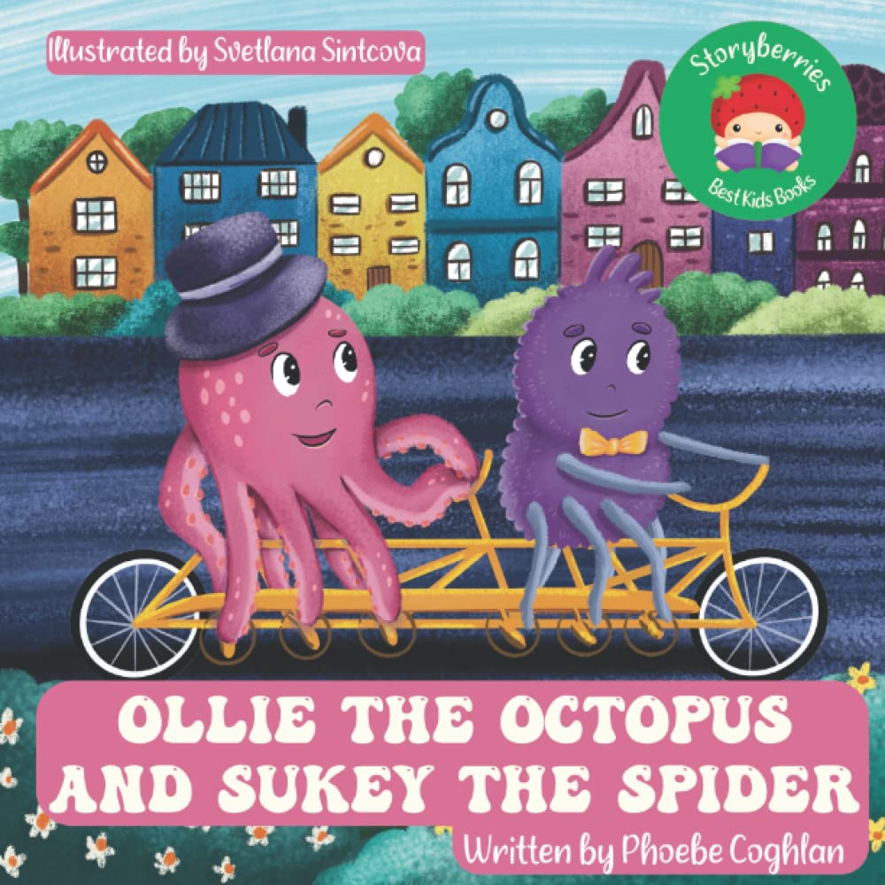 Ollie the Octopus and Sukey the Spider: A Rhyming Bedtime Story of Two Best Friends, and their Adventures With Sixteen Legs!