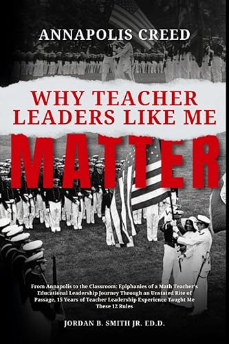 Annapolis Creed Why Teacher Leaders Like Me Matter From Annapolis to the ClassroomEpiphanies of a Math Teachers Educational Leadership Journey