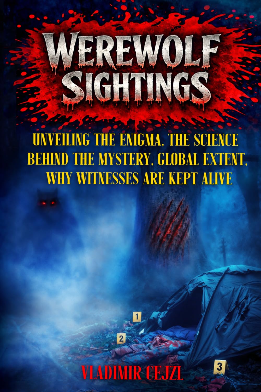 WEREWOLF SIGHTINGS: UNVEILING THE ENIGMA, THE SCIENCE BEHIND THE MYSTERY, GLOBAL EXTENT, WHY WITNESSES ARE KEPT ALIVE