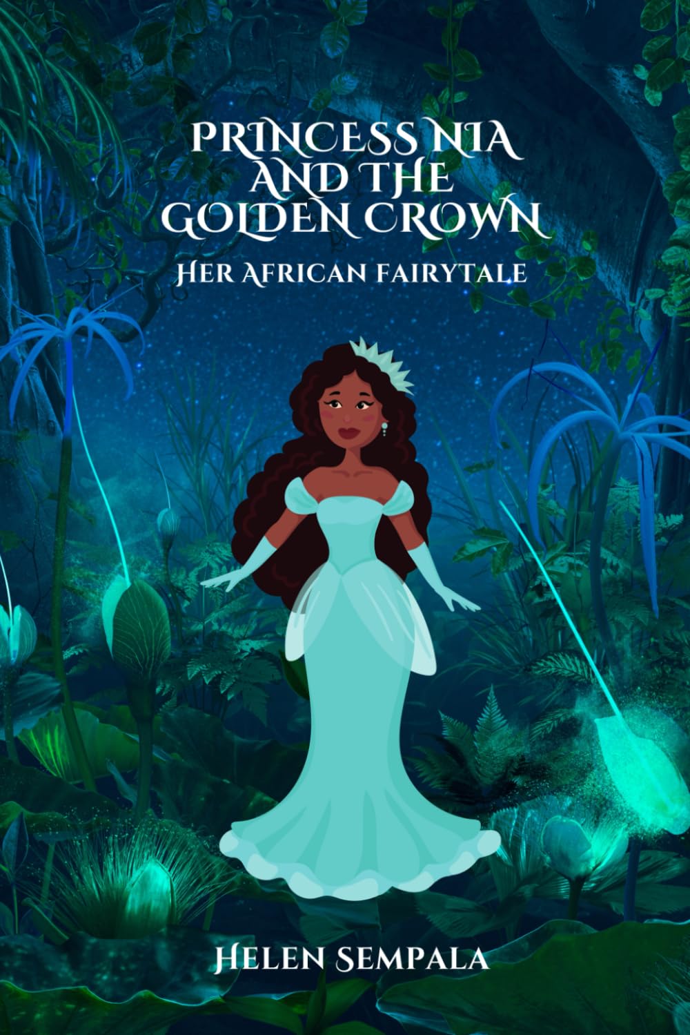 Princess Nia And The Golden Crown: Her African Fairytale
