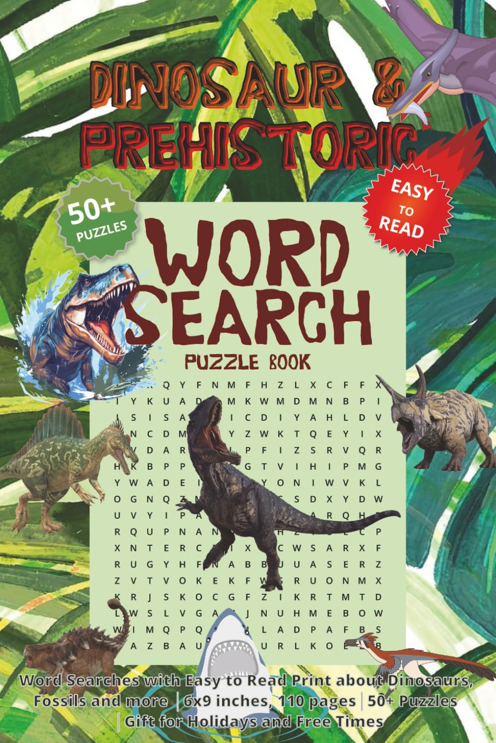 Dinosaur and Prehistoric Word Search Puzzle Book: Word Searches with Easy to Read Print about Dinosaurs, Fossils and more │6x9 inches, 110 pages│50+ ... │Gift for Vacations, Holidays and Free Times