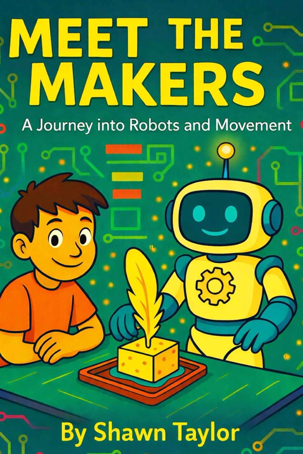 Meet the Makers: A Journey into Robots and Movement (The Alex and Bit Chronicles: Foundation Series)