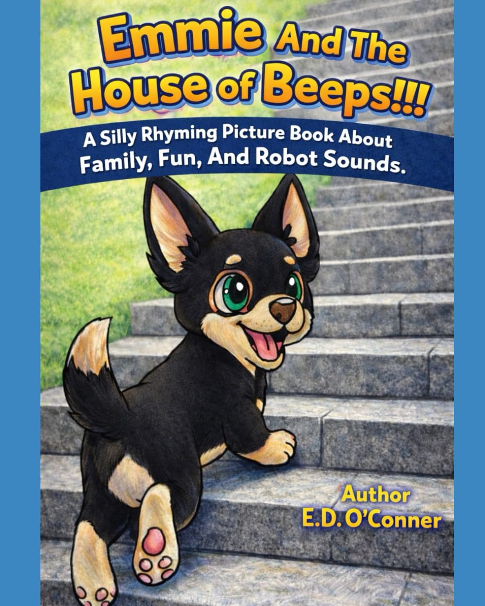 Emmie And The House Of Beeps!!!: A Silly Rhyming Picture Book about Family, Fun, and Robot Sounds