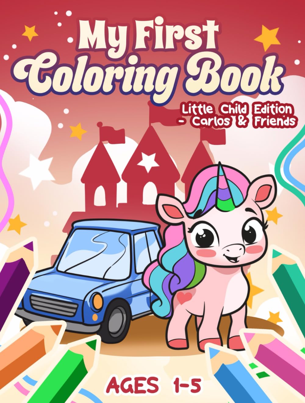 My First Coloring Book: Simple, Big and Fun Coloring Pages for Toddlers and Kids to Color and Learn