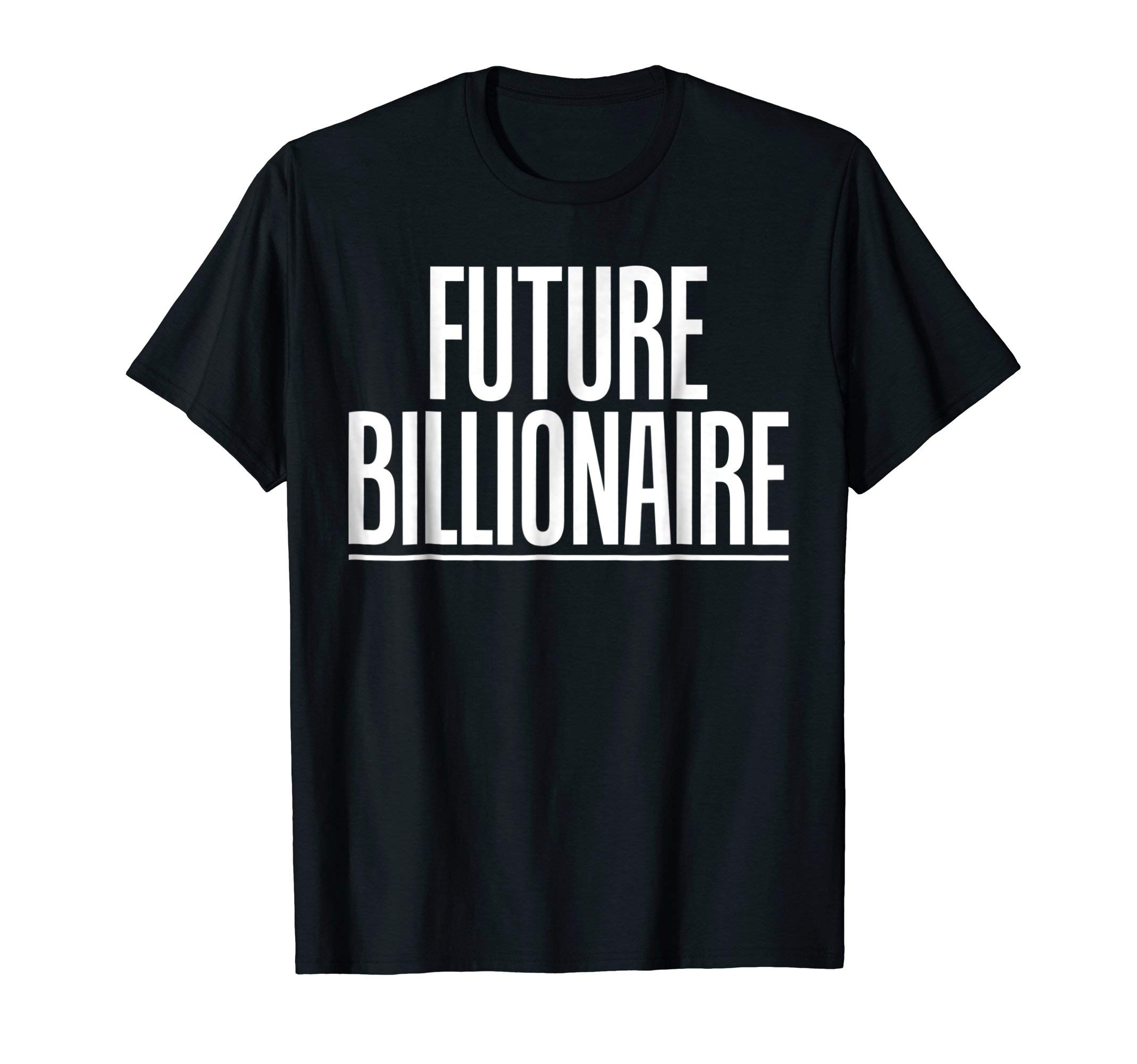 Incion Billionaire T-ShirtsFuture Billionaire Inspirational Motivational Gift T-Shirts T-Shirt