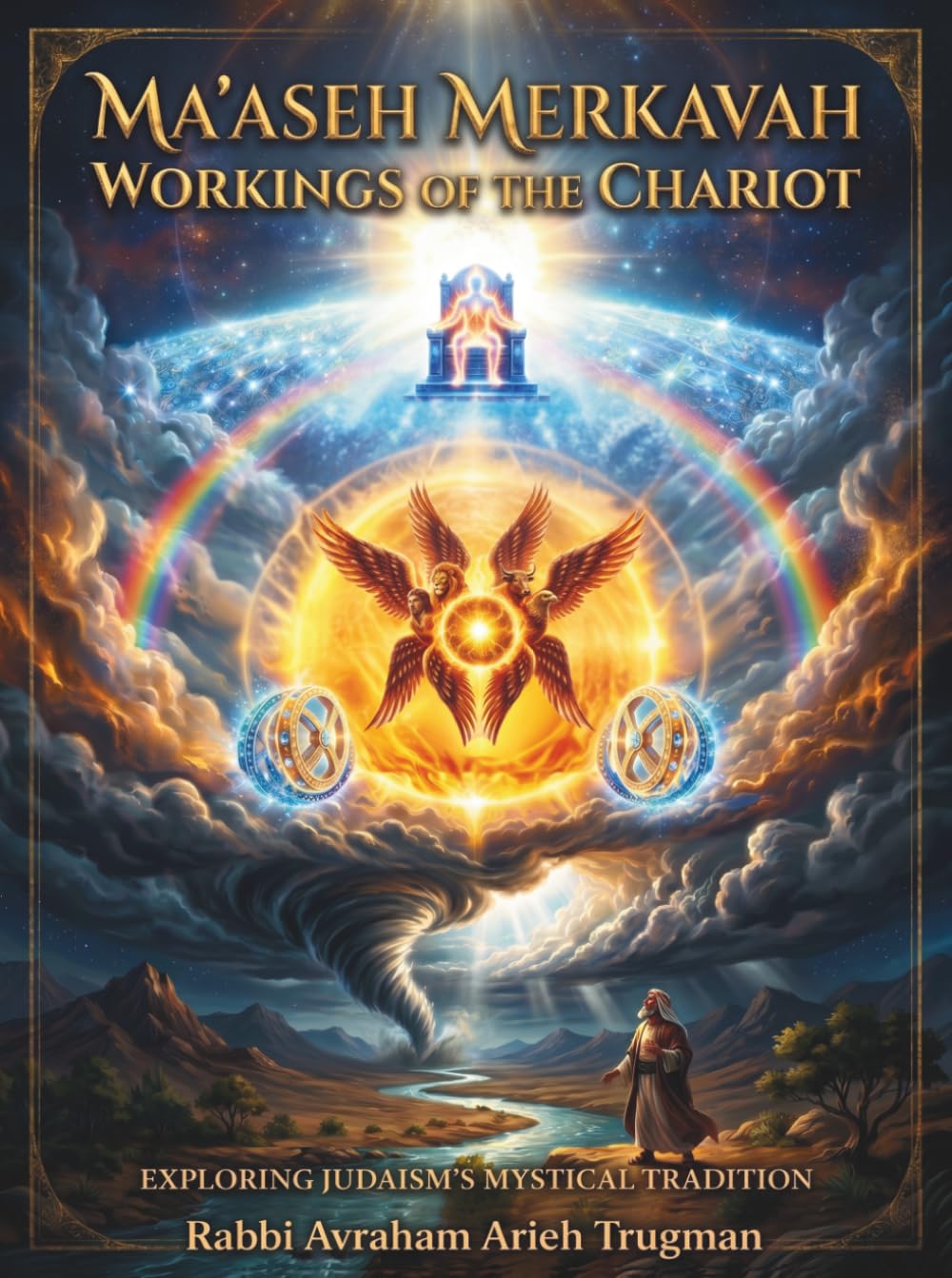 Ma'aseh Merkavah - Workings of the Chariot: Exploring Judaism's Mystical Tradition