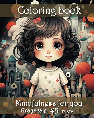 Coloring book - Girl in the Fairy Tales - Grayscale 45 Fantastic Illustrated for Adults (Mindfulness Coloring Book for Adult Relaxation and Stress