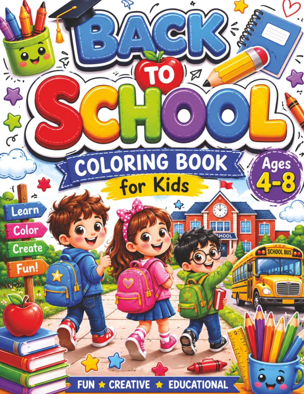Back to School Coloring Book for Kids Ages 4-8: Fun and Easy School-Themed Coloring Pages Featuring Students, School Supplies, School Buses, ... Preschool, Kindergarten, and Elementary Kids