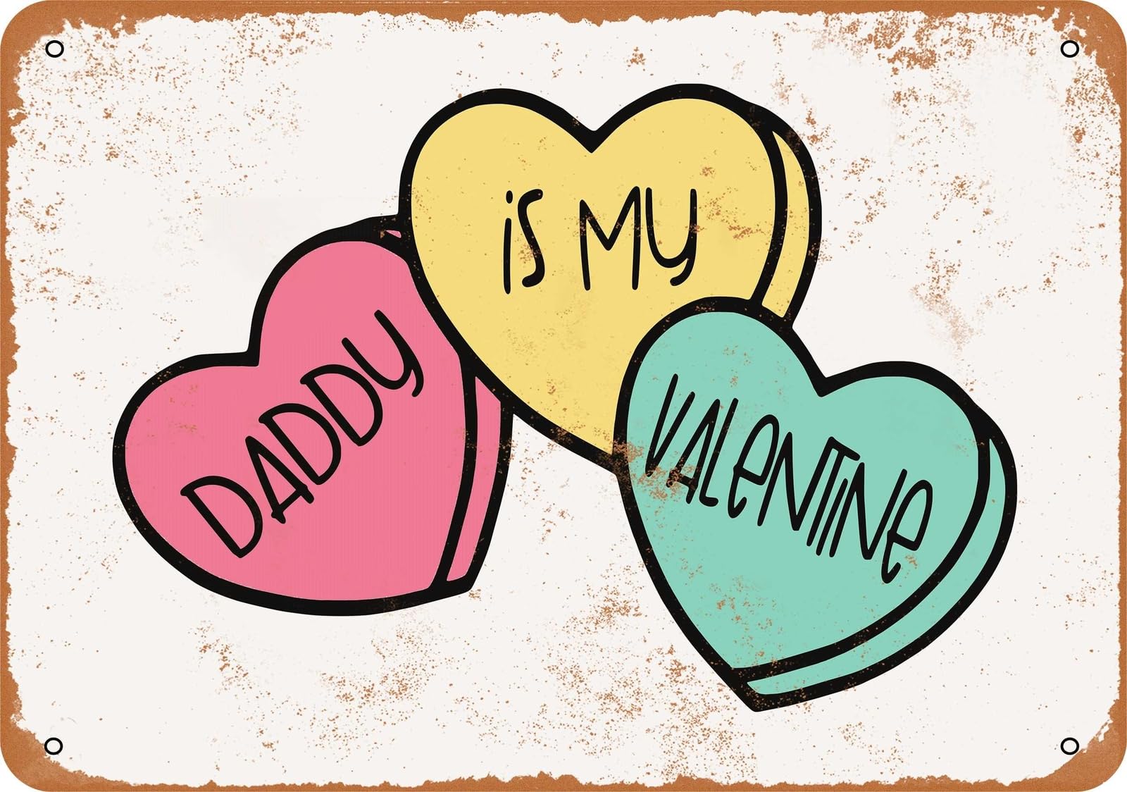 Metal Sign - Daddy Is My Valentine - Vintage Look home decor