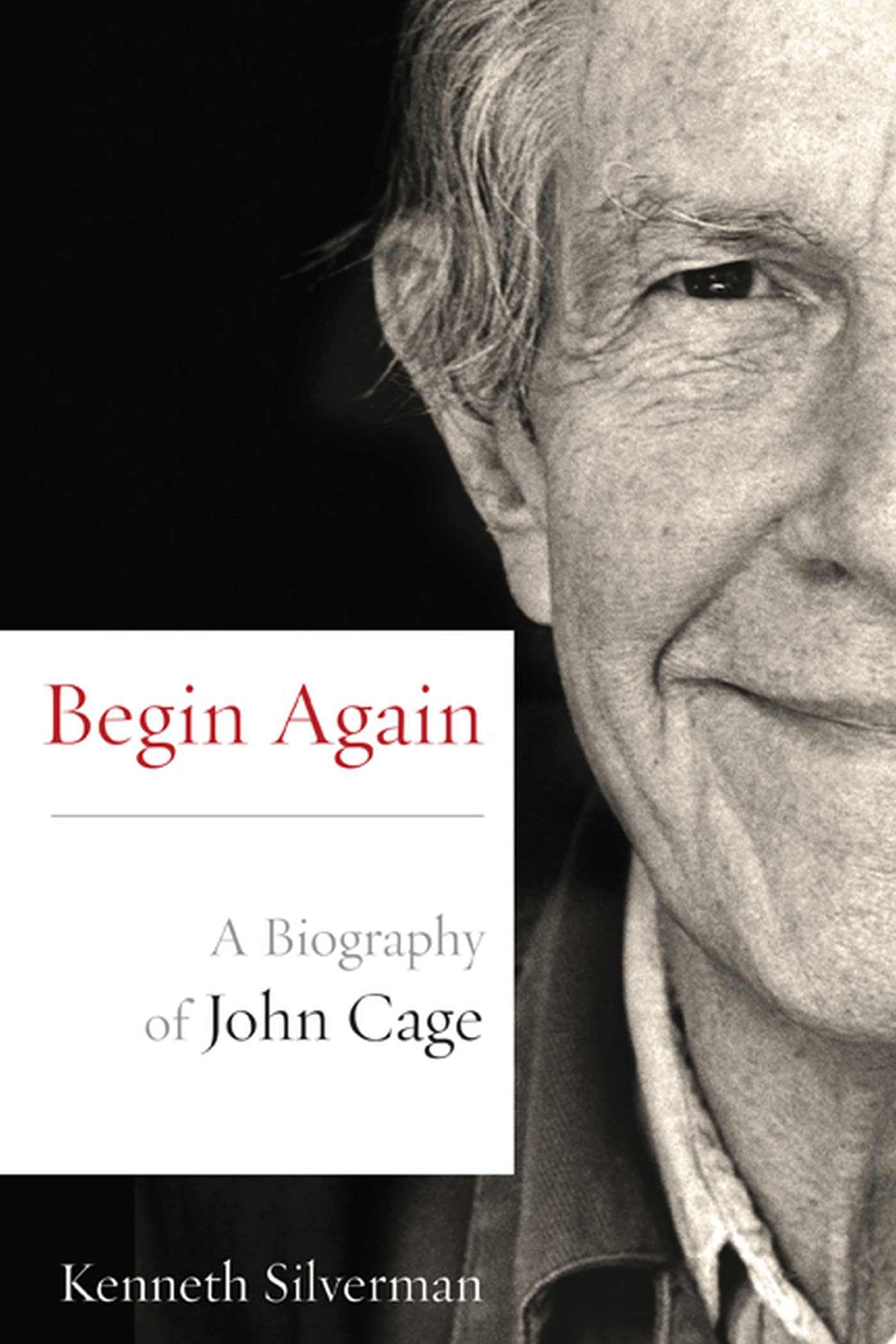 Begin Again: A Biography of John Cage cover