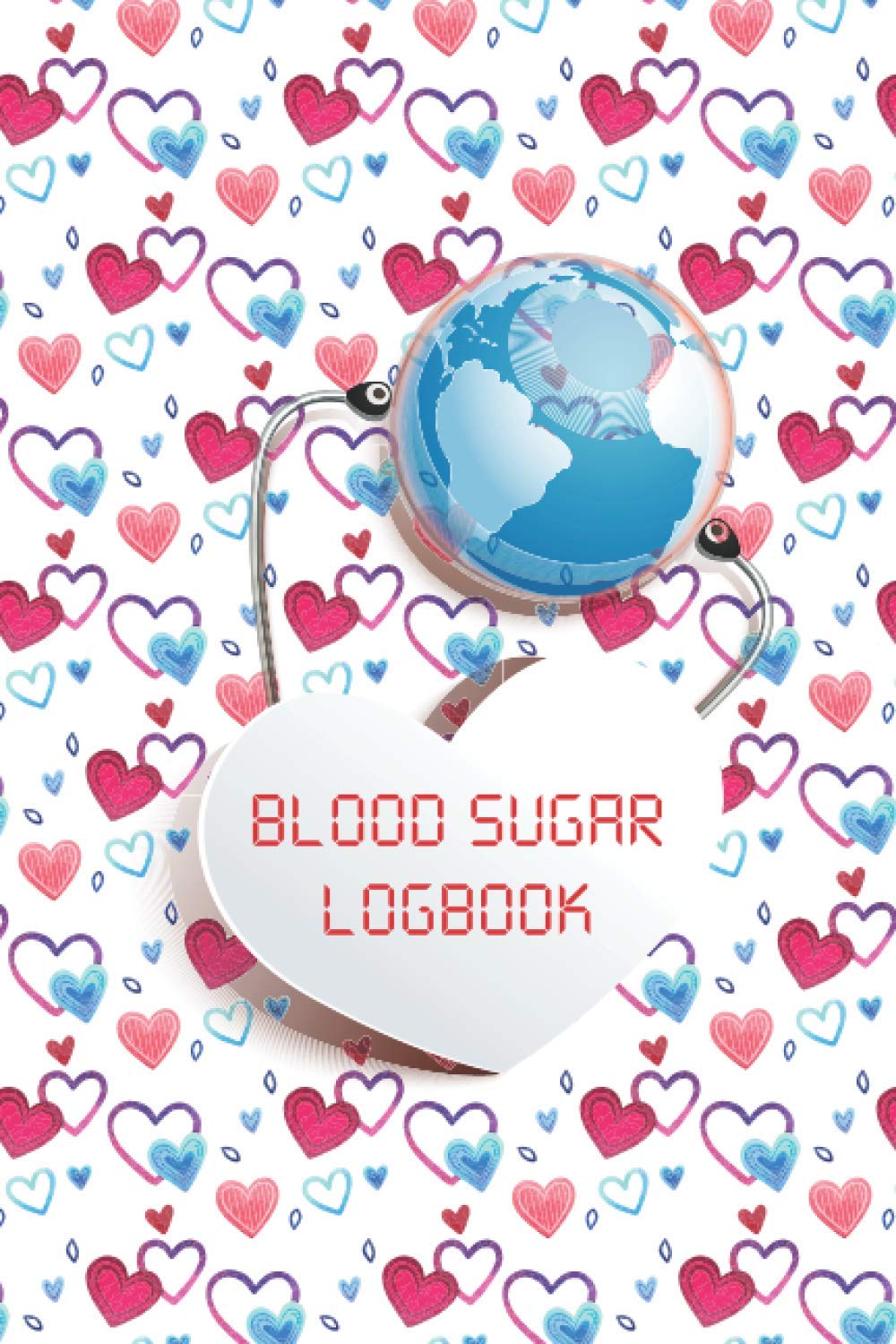 BLOOD SUGAR LOGBOOK: Blood Glucose Log Book | Diabetes Record Book | Diabetic Chart | Blood Sugar And Insulin Log | My Blood Book