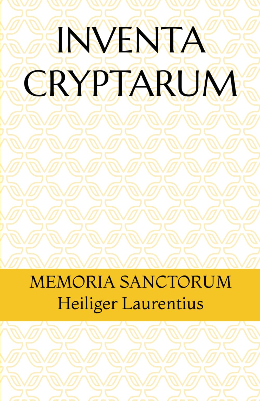 INVENTA CRYPTARUM: MEMORIA SANCTORUM - Heiliger Laurentius