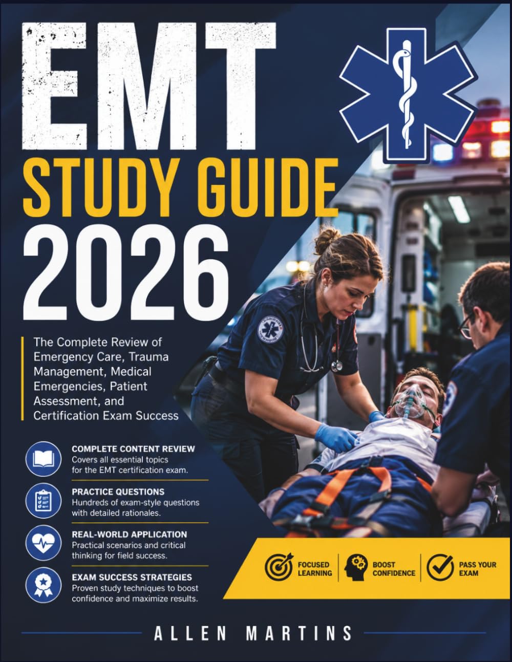 EMT STUDY GUIDE 2026: The Complete Review of Emergency Care, Trauma Management, Medical Emergencies, Patient Assessment, and Certification Exam Success