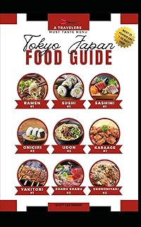 Tokyo Japan Food Guide: A Travelers Must Taste Menu