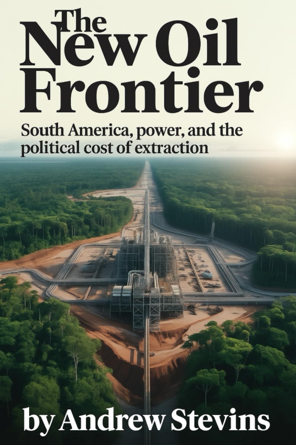 The New Oil Frontier: South America, Power, and the Political Cost of Extraction