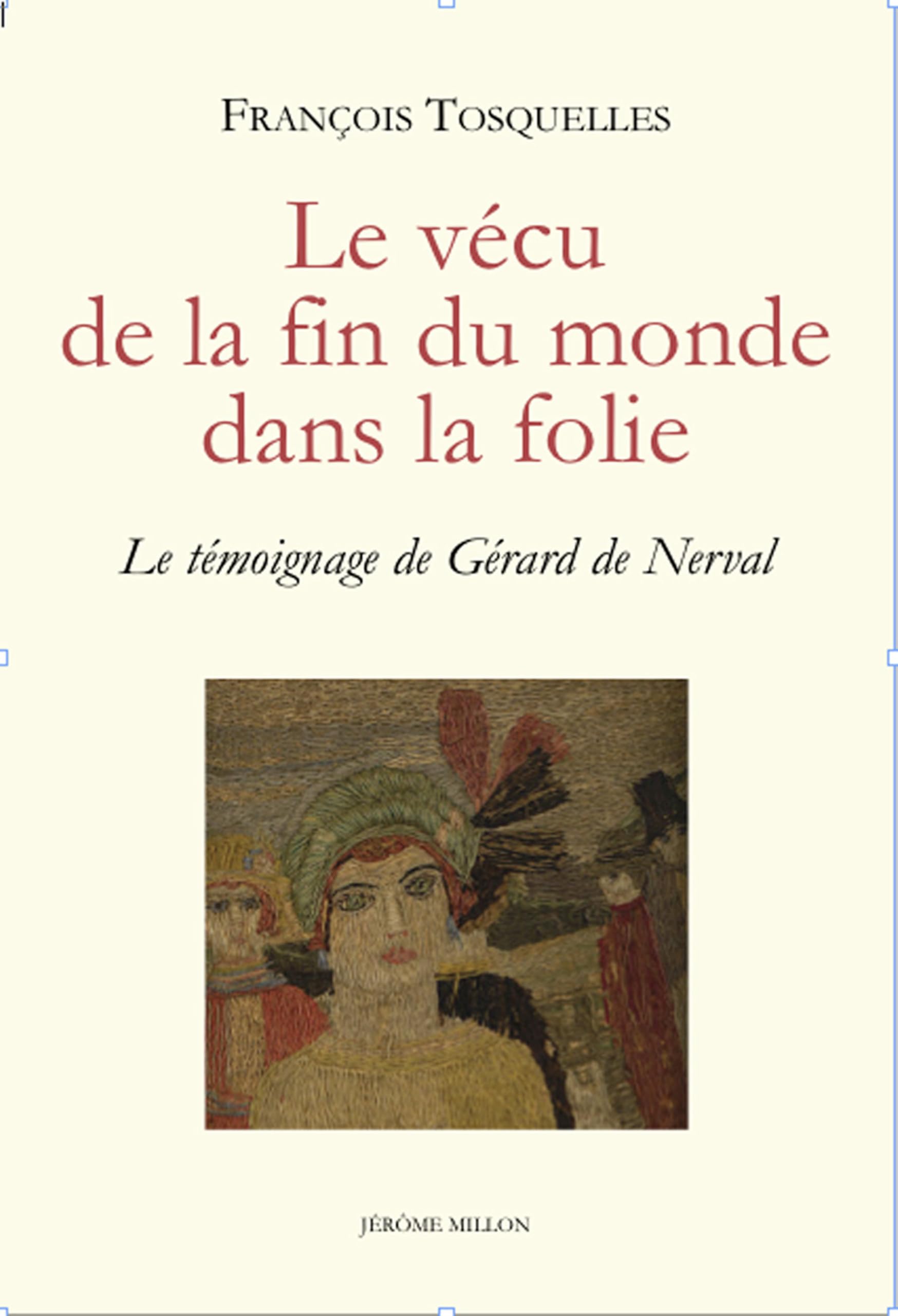 LE VECU DE LA FIN DU MONDE DANS LA FOLIE: Le témoignage de Gérard de Nerval