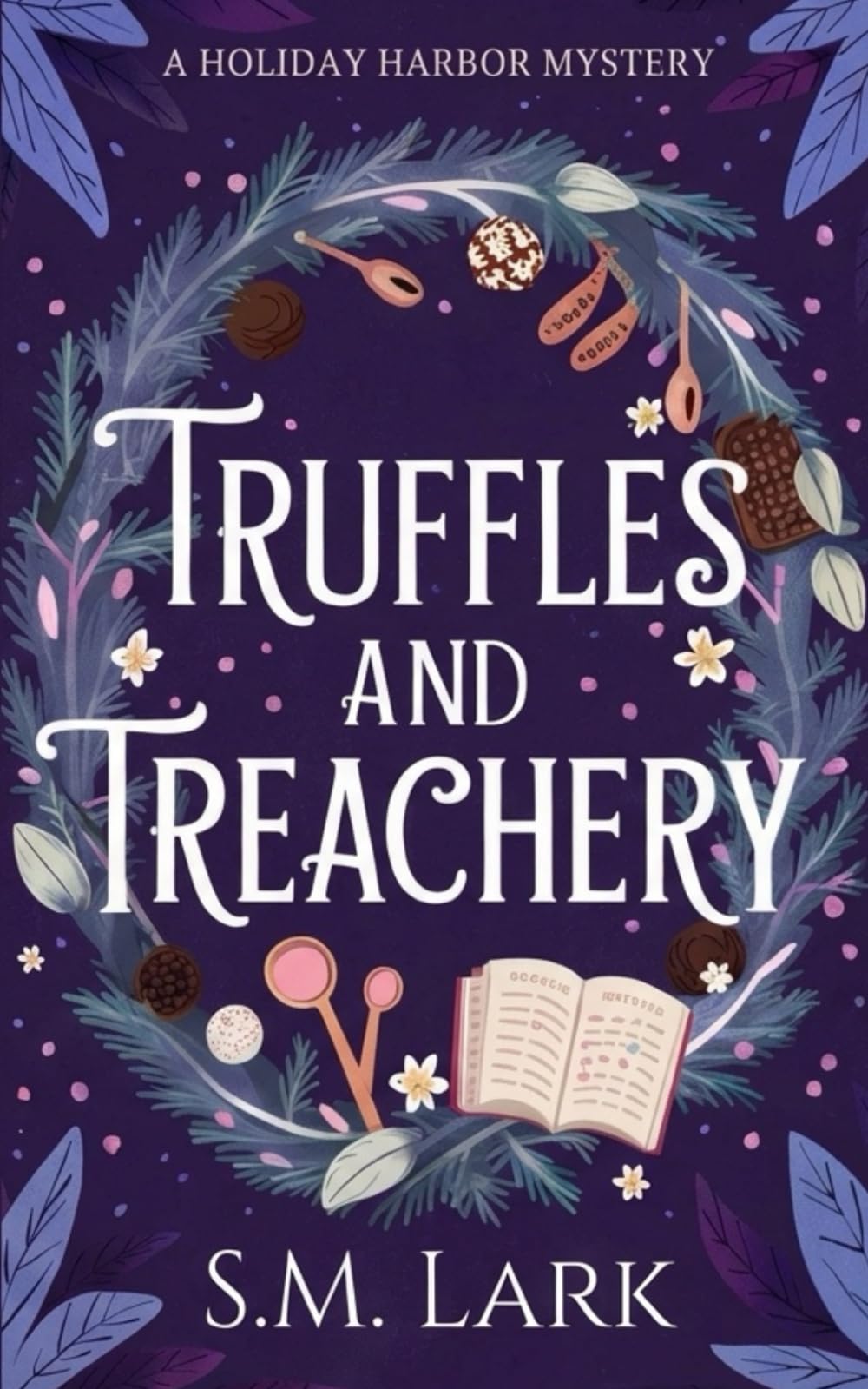 Truffles and Treachery: A Cozy Paranormal Mystery with Culinary Magic and Slow Burn Romance (Holiday Harbor Mysteries)