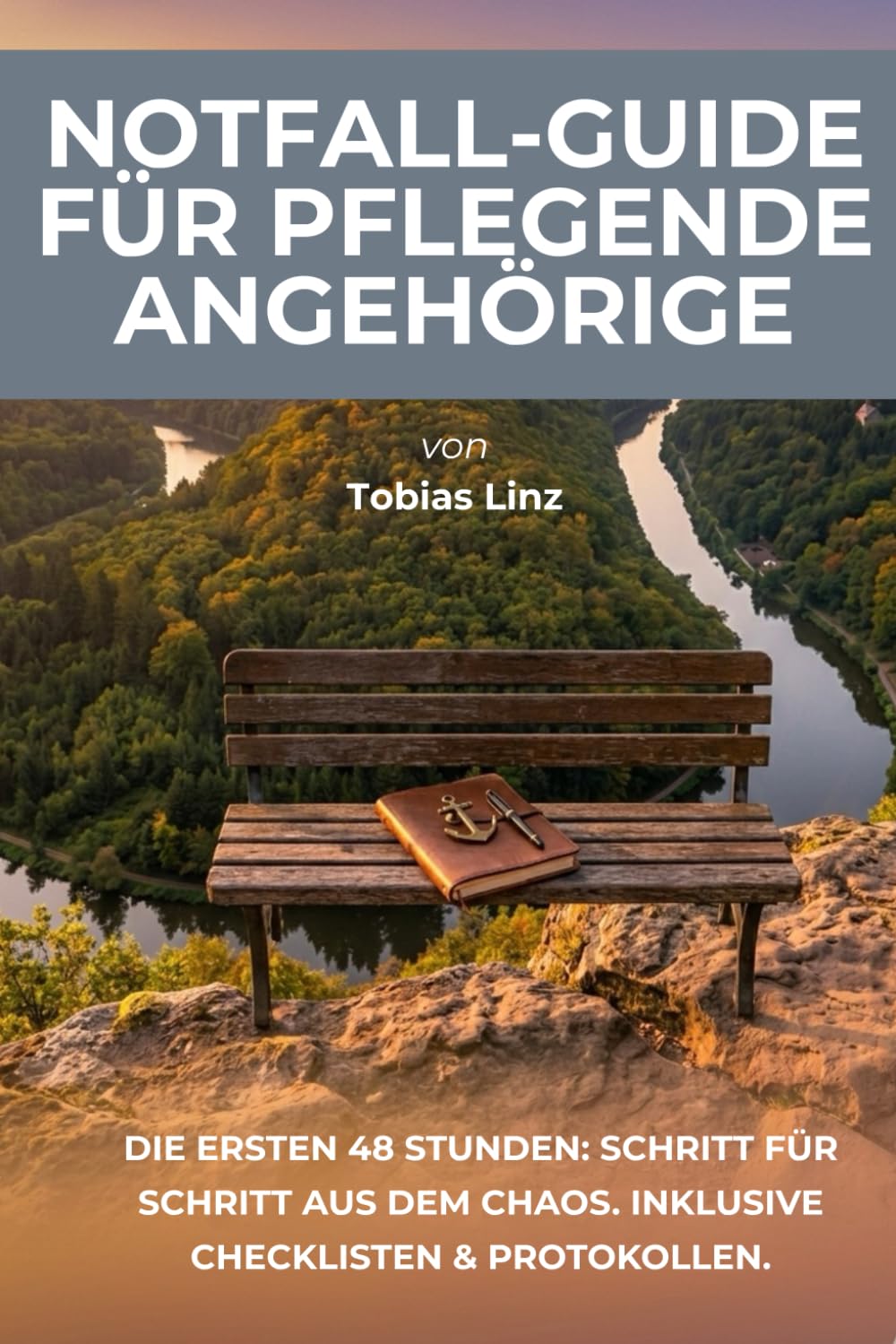 Notfall-Guide für pflegende Angehörige: Die ersten 48 Stunden: Schritt für Schritt aus dem Chaos. Inklusive Checklisten & Protokollen.