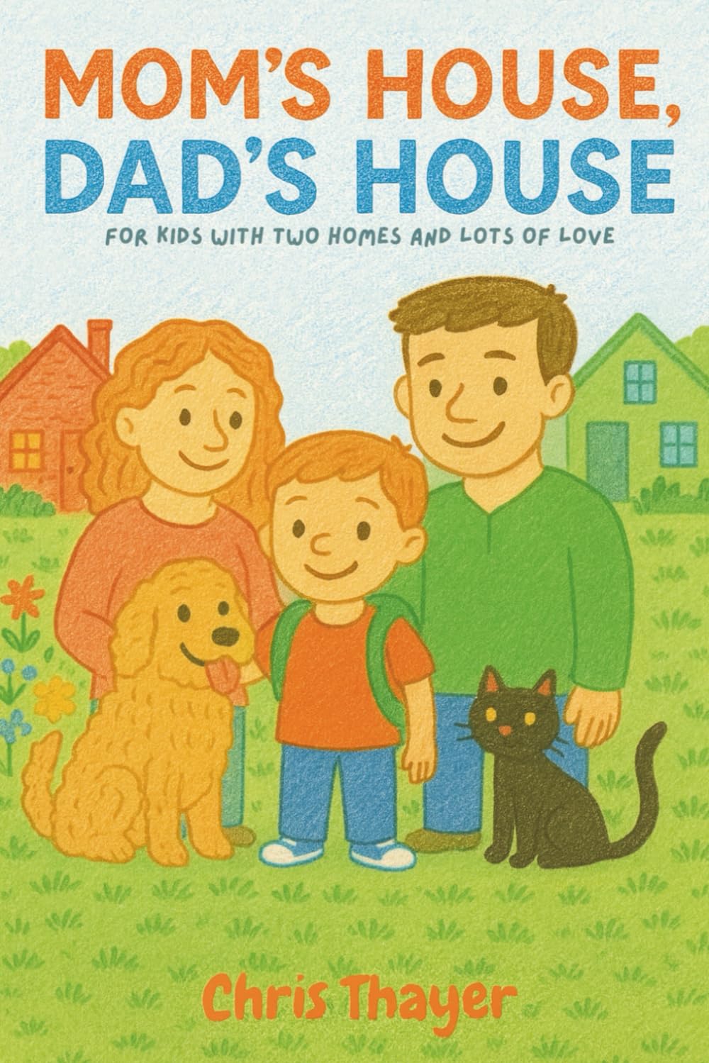 Mom’s House, Dad’s House: For Kids With Two Homes And Lots Of Love