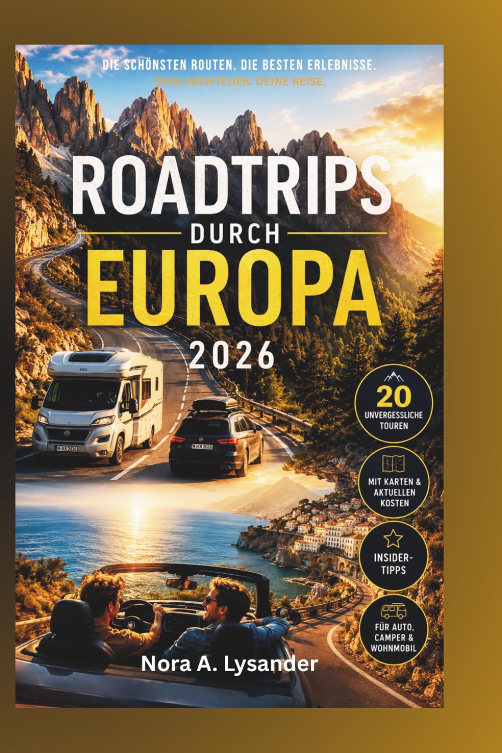 ROADTRIPS DURCH EUROPA 2026: 20 unvergessliche Touren mit detaillierten Routen, Karten, Kosten & Insider-Tipps für Auto, Camper und Wohnmobil