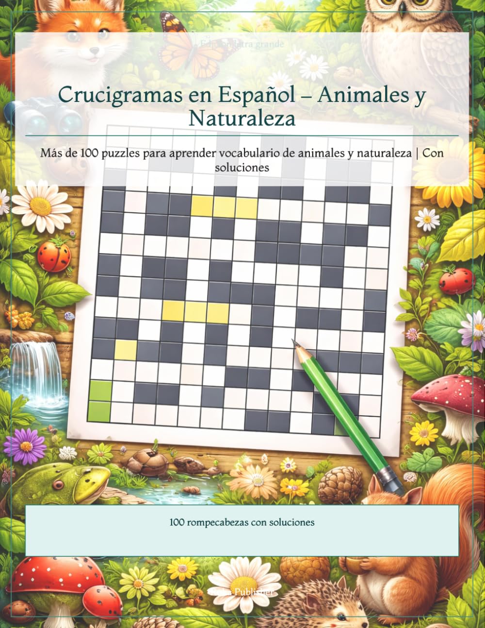 Crucigramas en Español – Animales y Naturaleza: Más de 100 puzzles para aprender vocabulario de animales y naturaleza | Con soluciones