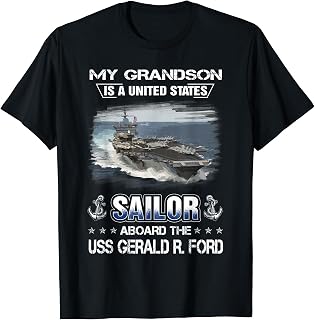My Grandson Is a Sailor Aboard The USS Gerald R. Ford CVN 78 T-Shirt