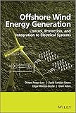 Offshore Wind Energy Generation: Control, Protection, and Integration to Electrical Systems