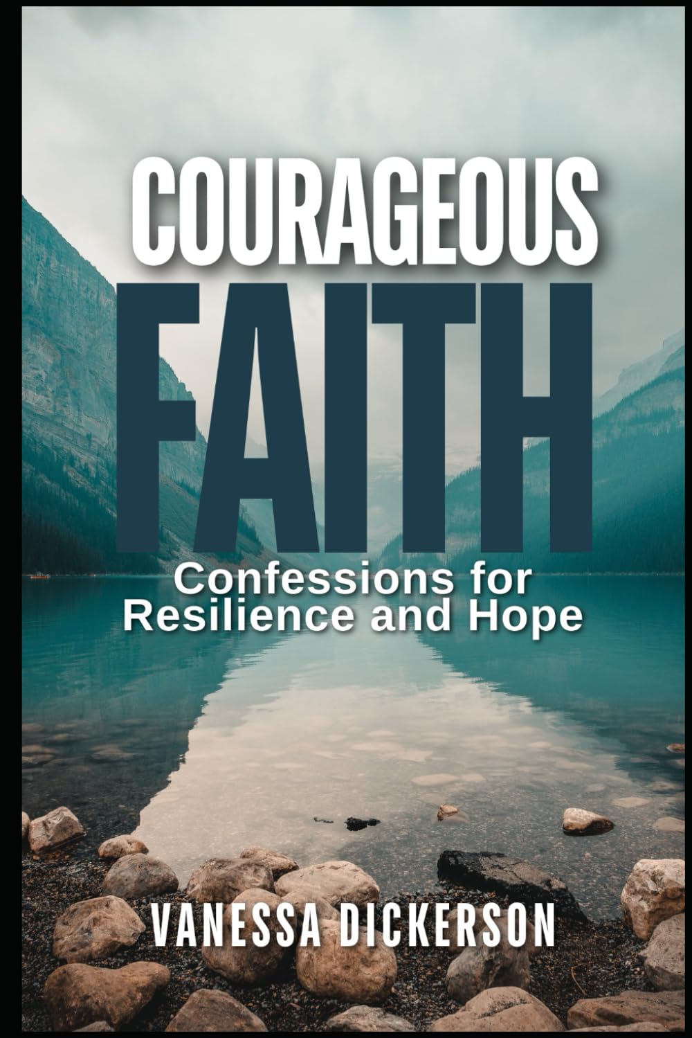 Courageous Faith: Confessions for Resilience and Hope