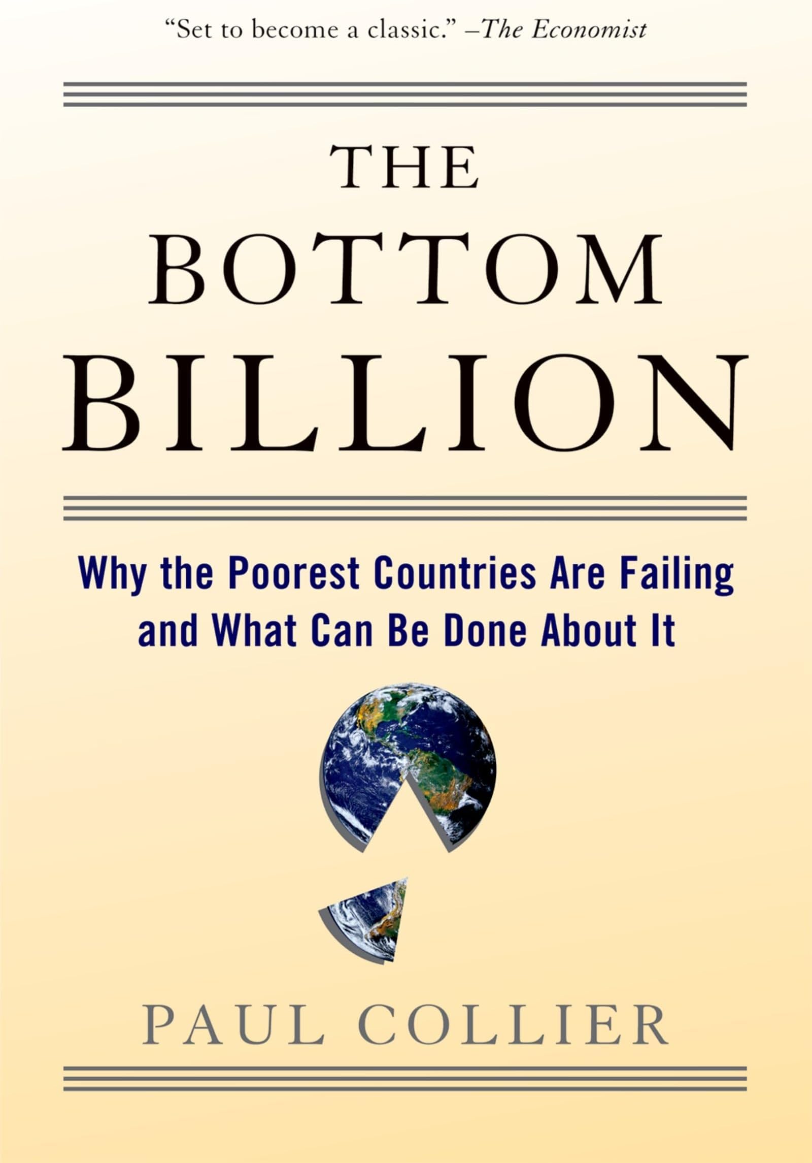 The Bottom Billion: Why the Poorest Countries are Failing and What Can Be Done About It