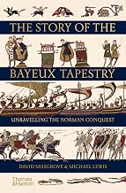 Cover of The Story of the Bayeux Tapestry: Unravelling the Norman Conquest